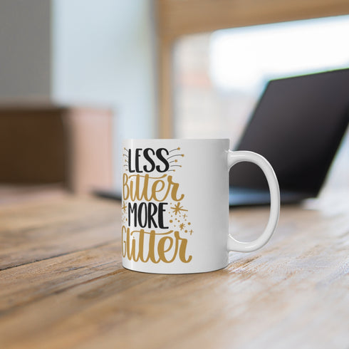 Less Bitter More Glitter Mug 11oz